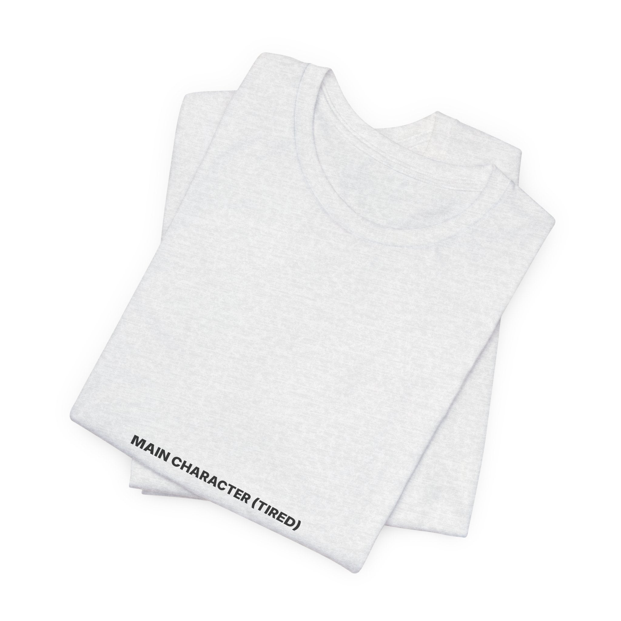 Main Character (Tired) Tee — Bilingual