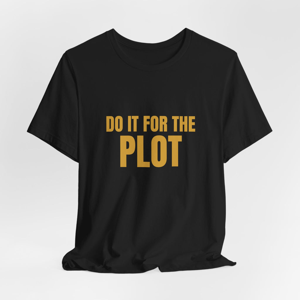 Do It For The Plot Tee — Trendy Funny Gen-Z Aesthetic Shirt | Zensation