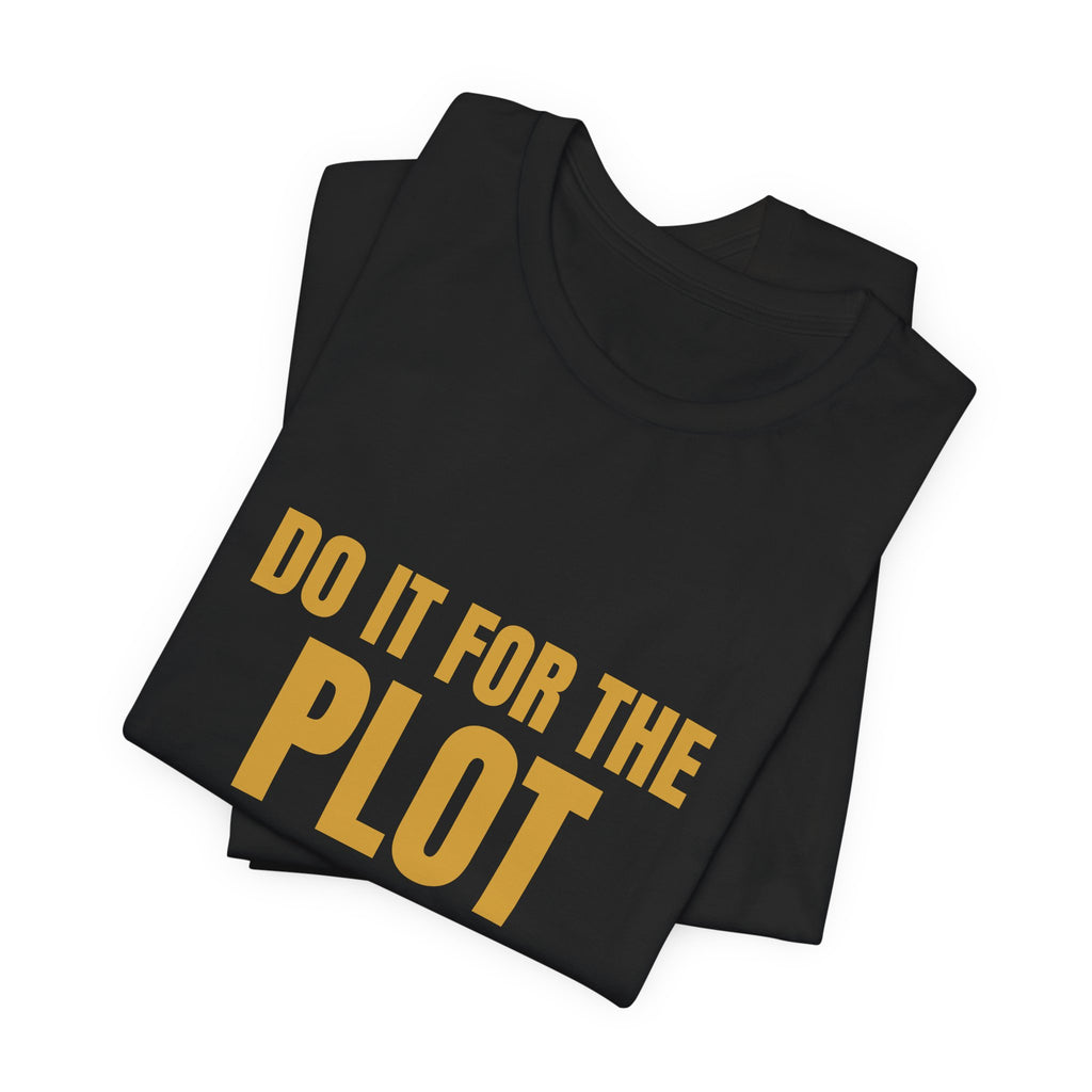 Do It For The Plot Tee — Trendy Funny Gen-Z Aesthetic Shirt | Zensation