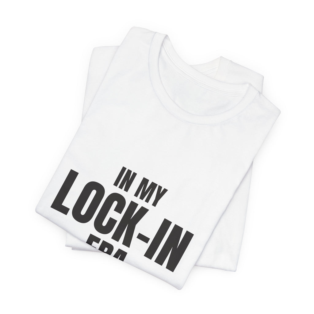 In My Lock-In Era Tee — Aesthetic Focus Streetwear Shirt | Zensation
