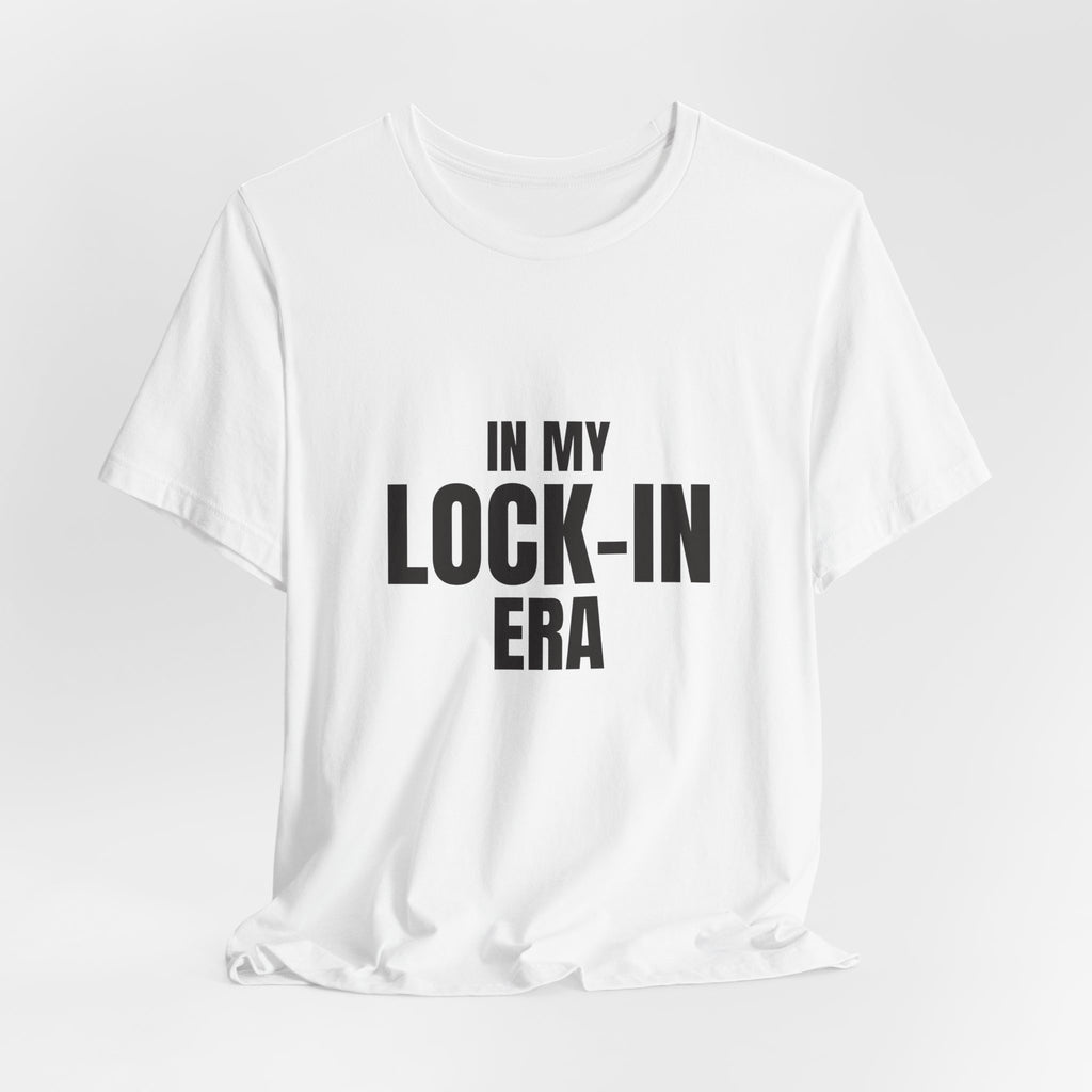 In My Lock-In Era Tee — Aesthetic Focus Streetwear Shirt | Zensation