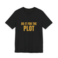 Do It For The Plot Tee — Trendy Funny Gen-Z Aesthetic Shirt | Zensation