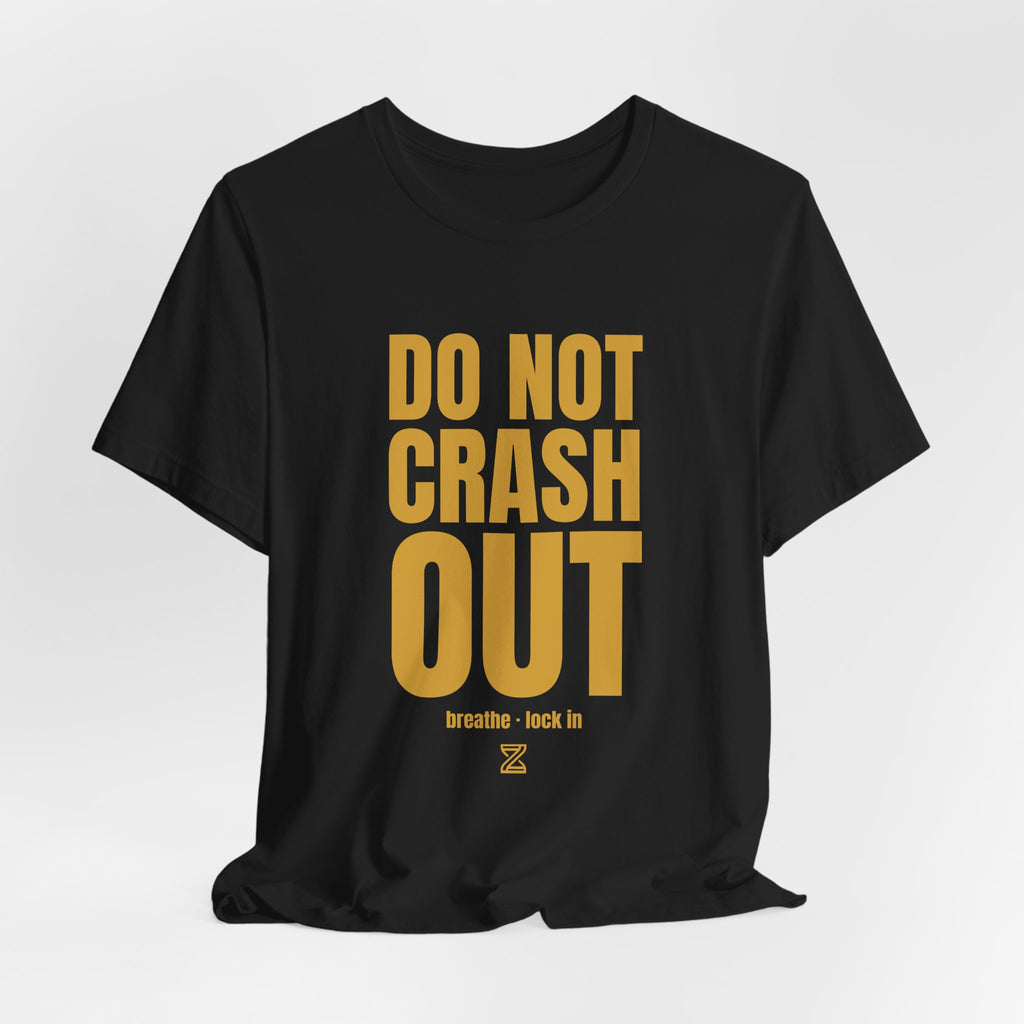 Do Not Crash Out Tee