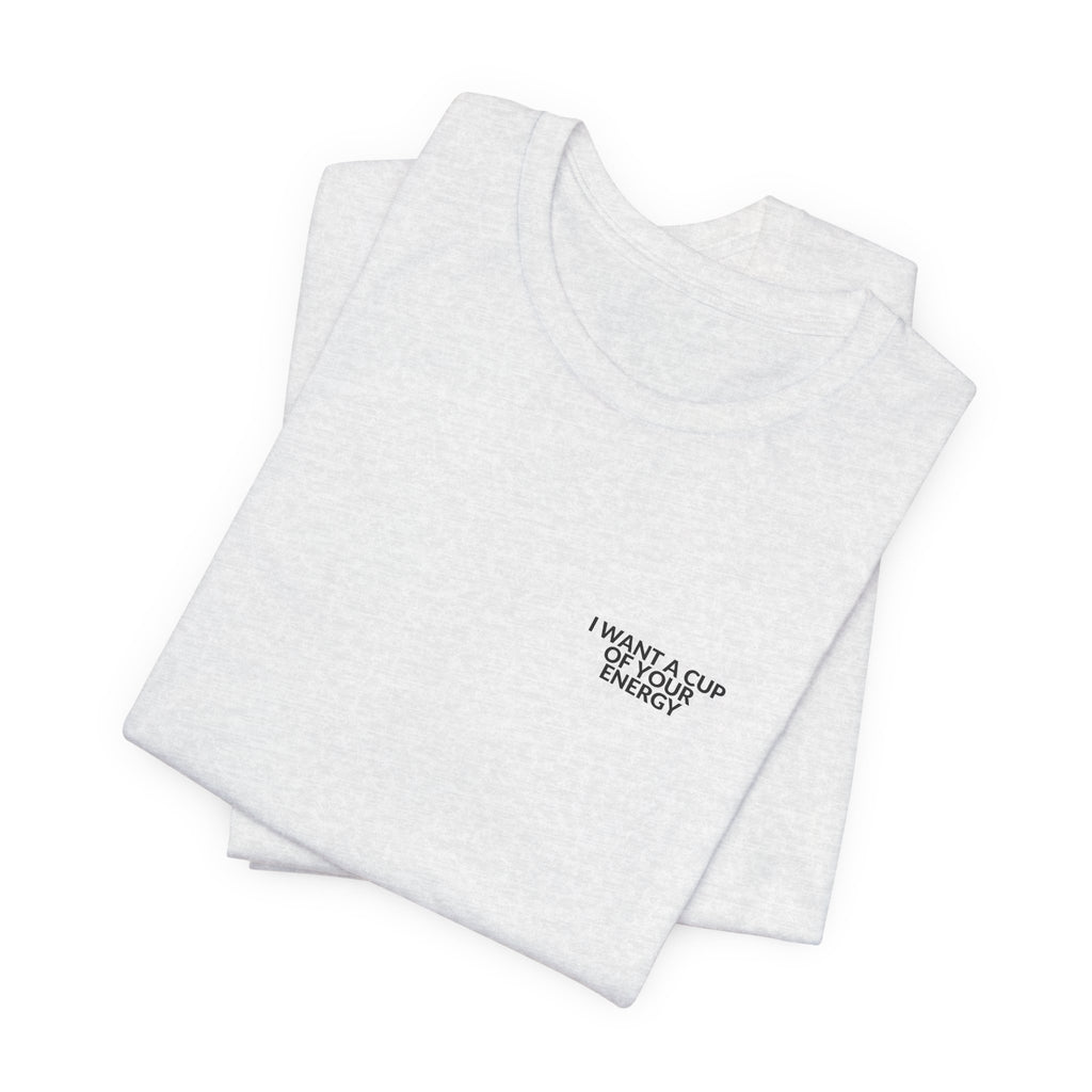 I Want A Cup Of Your Energy Tee — B-Sides 001 — Zensation streetwear (view 9)