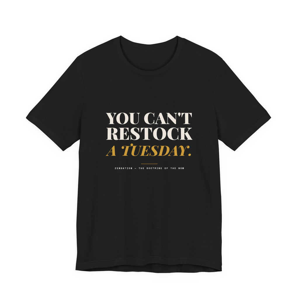 You Can't Restock a Tuesday Tee
