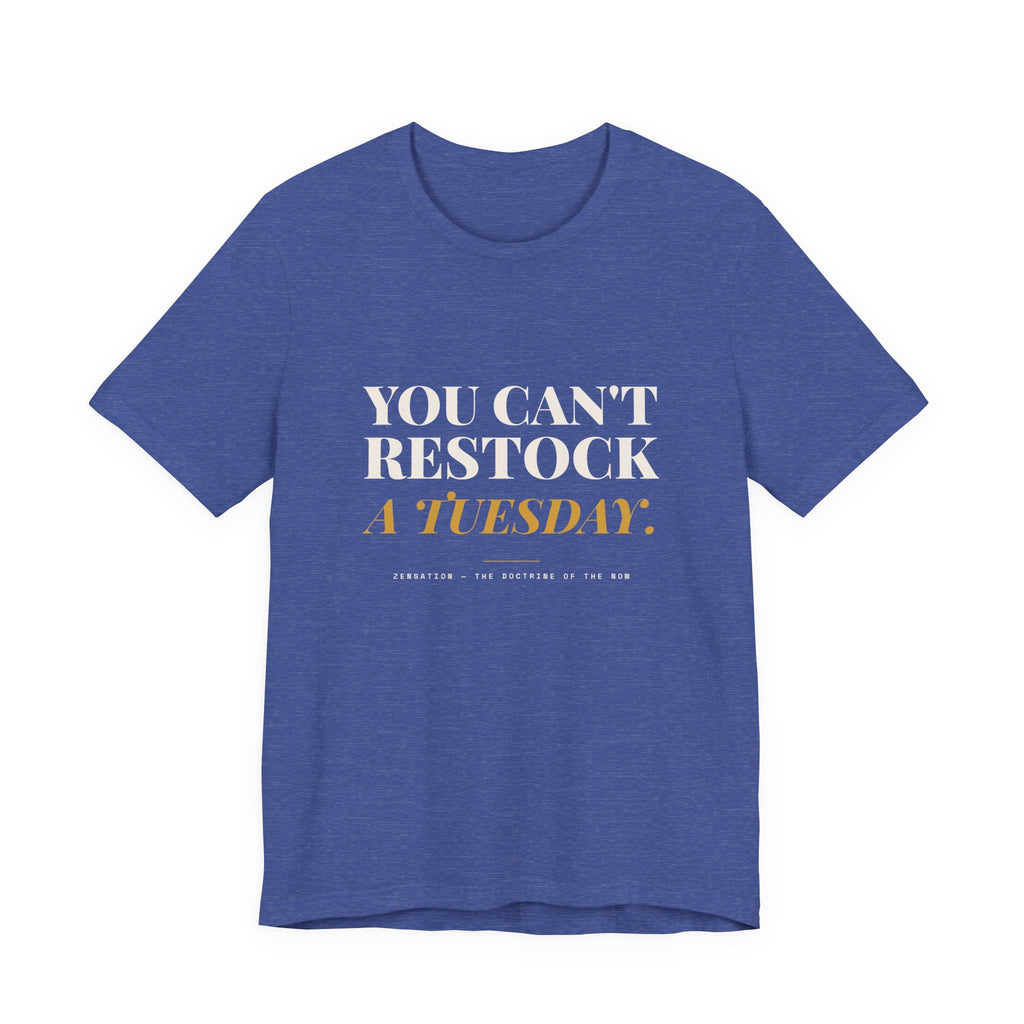 You Can't Restock a Tuesday Tee