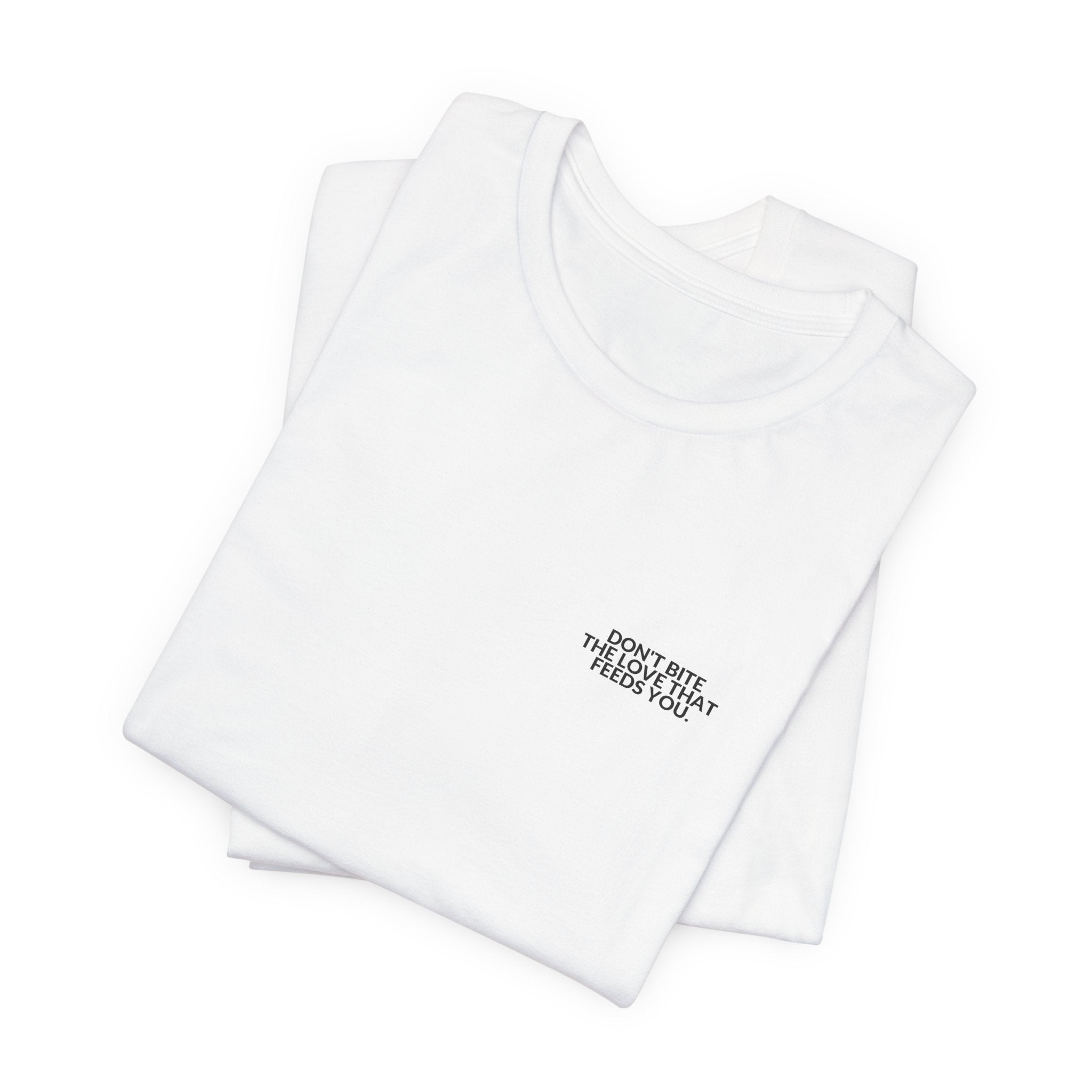 Don't Bite The Love That Feeds You Tee — B-Sides 001