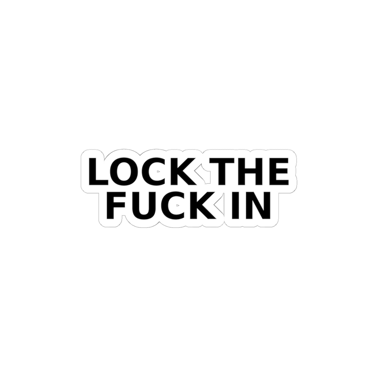 LOCK THE FUCK IN Kiss-Cut Sticker — Drop 017 — Zensation streetwear (view 3)