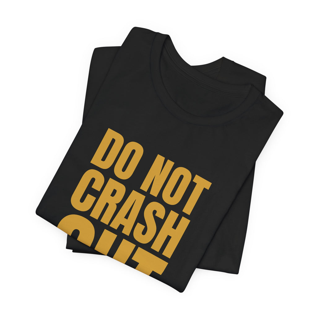Do Not Crash Out Tee